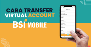 Cara Transfer Dan Bayar Virtual Account Di BSI Mobile. Praktis