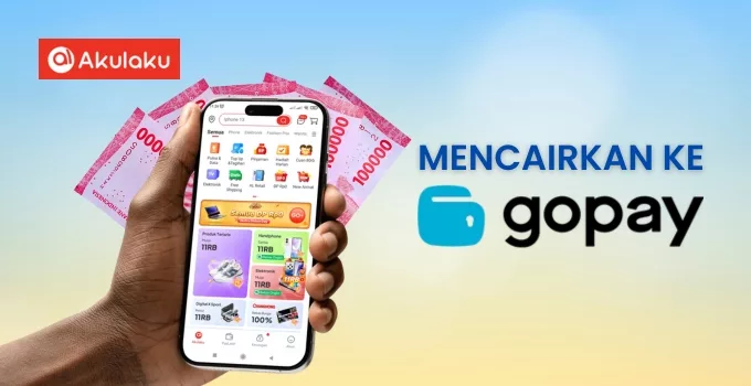 Cara mencairkan paylater Akulaku ke GoPay dengan mudah