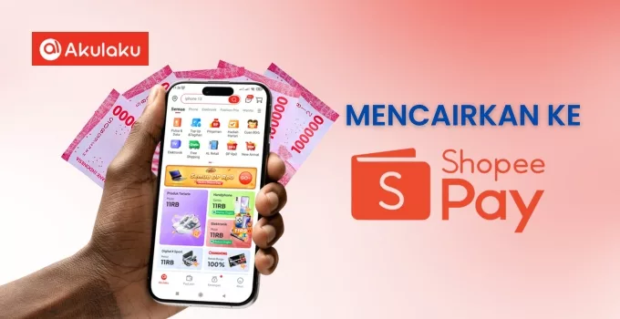 Cara mencairkan paylater Akulaku ke ShopeePay dengan mudah