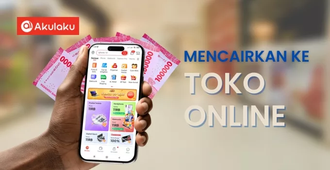 Cara mencairkan paylater Akulaku melalui toko online dengan mudah